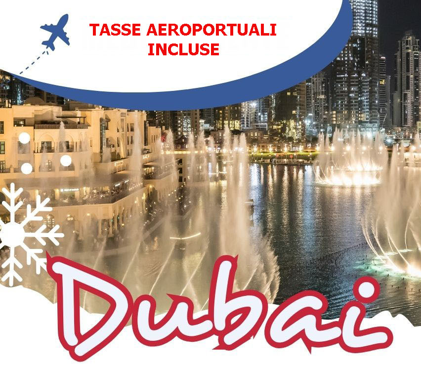 PARTENZE 27 E 30 DICEMBRE
DUBAI da 1.390 Euro