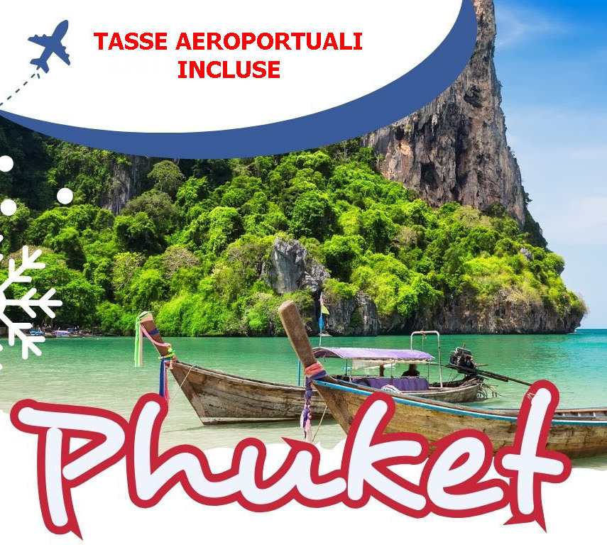 DAL 30 DICEMBRE AL 7 GENNAIO
PHUKET - 7 NOTTI - da 2.785 Euro