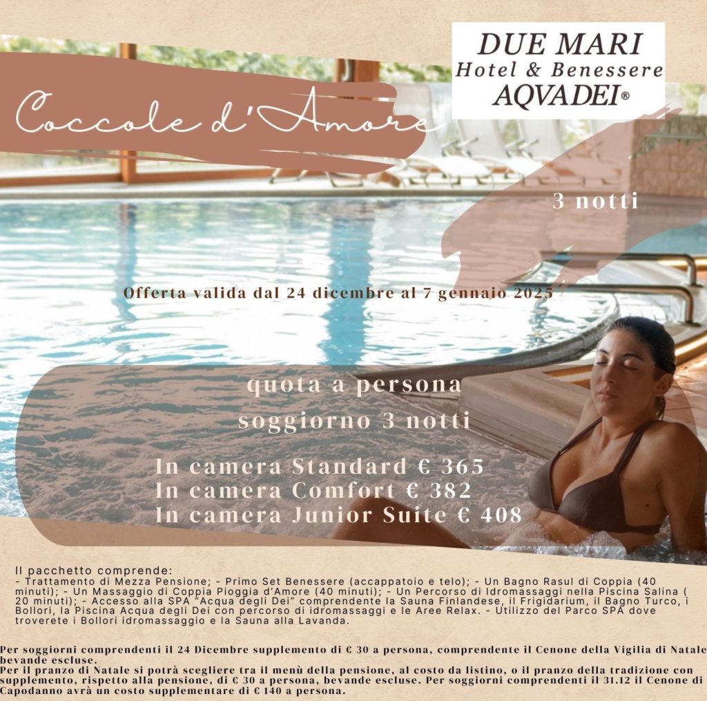 COCCOLE D'AMORE - 3 NOTTI
 HOTEL DUE MARI & BENESSERE AQVADEI da 365 Euro