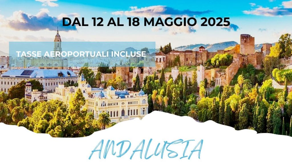 DAL 12 AL 18 MAGGIO 25
 ANDALUSIA da 1.250 Euro