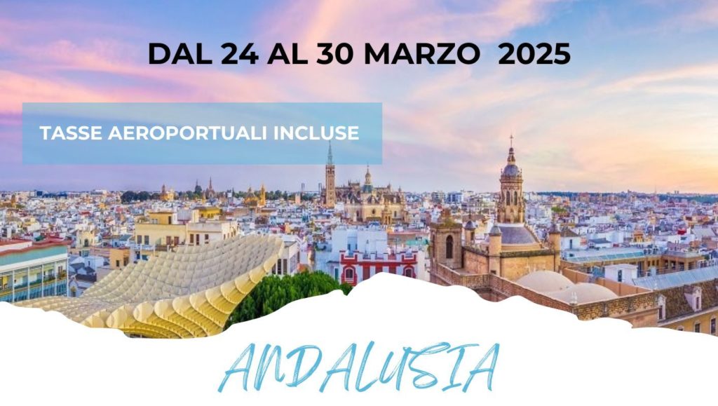 DAL 24 AL 30 MARZO
 ANDALUSIA da 1.250 Euro