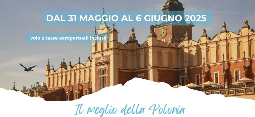 DAL 31 MAGGIO al 6 GIUGNO 25
 IL MEGLIO DELLA POLONIA da 1.495 Euro