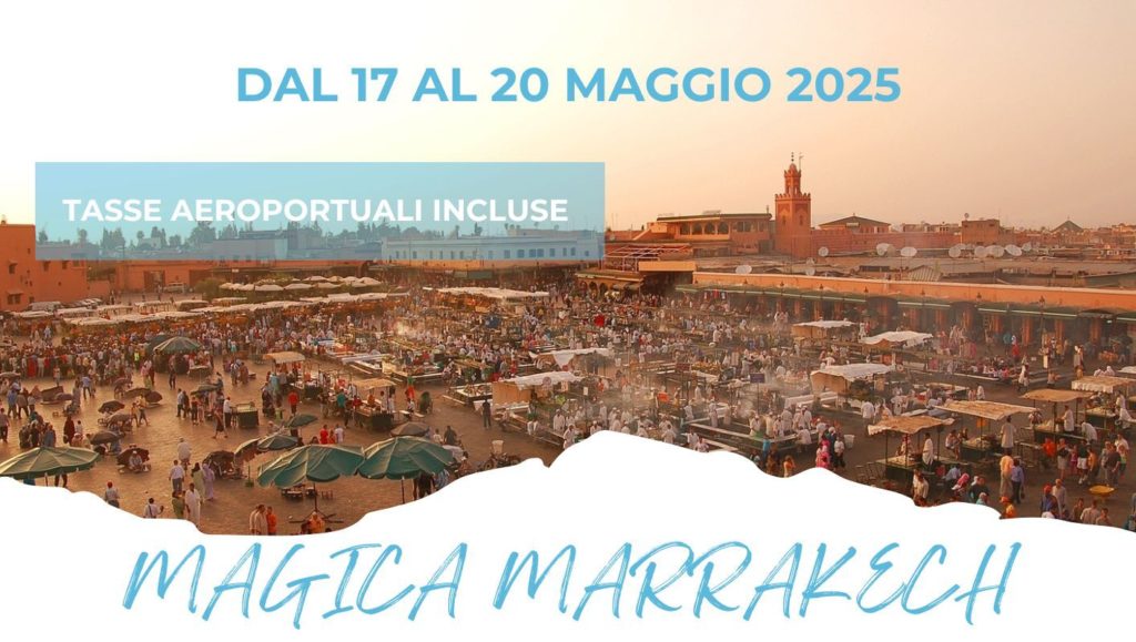 DAL 17 AL 20 MAGGIO - MAGICA MARRAKECH da 450 Euro