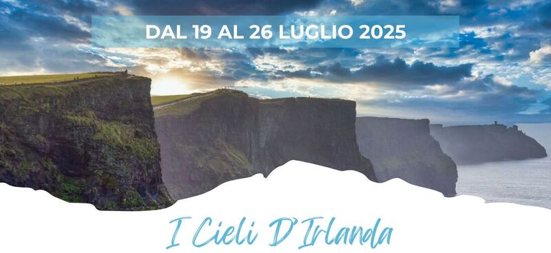 DAL 19 AL 26 LUGLIO 25
 CIELI D’IRLANDA - da € 1.890 Euro