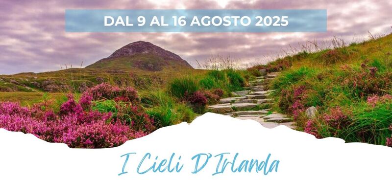 DAL 9 AL 16 AGOSTO 25
 CIELI D’IRLANDA - da € 1.890 Euro