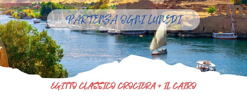 PARTENZE DAL 5 MAGGIO AL 1 DICEMBRE OGNI LUNEDI
 EGITTO CLASSICO CROCIERA + IL CAIRO da 1.458 Euro