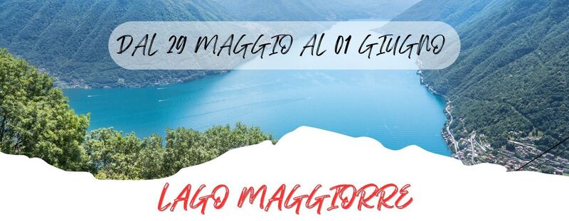 DAL 29 MAGGIO AL 01 GIUGNO 2025
 LAGO MAGGIORE- 480 Euro