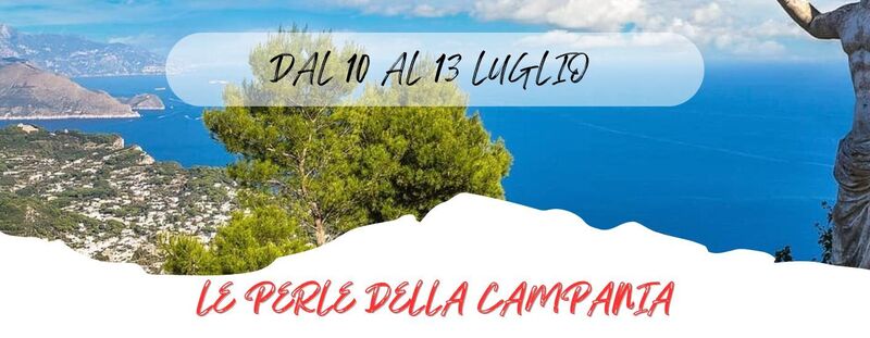 DAL 10 AL 13 LUGLIO 2025
LE PERLE DELLA CAMPANIA
Possibilità di balneazione nelle acque cristalline di Positano, Capri,
Cetara e Amalfi- 514 Euro