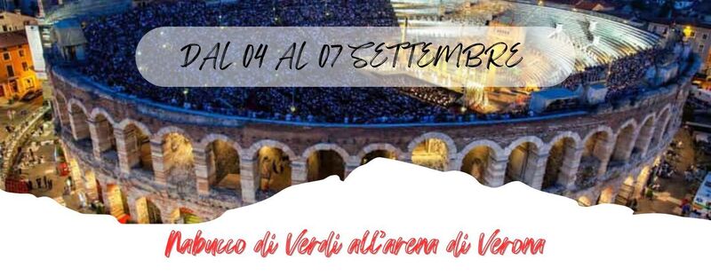 DAL 04 AL 07 SETTEMBRE 2025 NABUCCO DI GIUSEPPE VERDI ALL’ARENA DI VERONA - 747 Euro