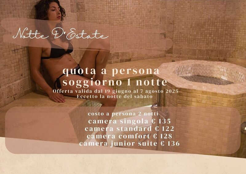 NOTTE D'ESTATE - 1 NOTTE
 HOTEL DUE MARI & BENESSERE AQVADEI Offerta valida dal 19 Giugno al 7 Agosto 2025. Eccetto la notte del sabato - da € 122