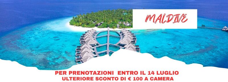 SPECIALE TOP 100 - MALDIVE - 7 NOTTI
PER PRENOTAZIONI ENTRO IL 14 LUGLIO UN ULTERIORE SCONTO DI € 100 A CAMERA
 - da 2.199 Euro