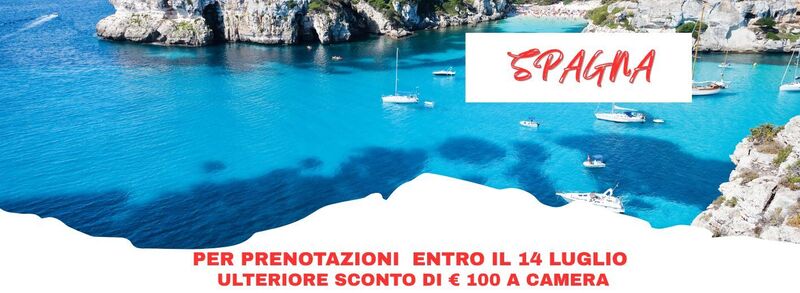 SPECIALE TOP 100 - SPAGNA - MINORCA
PER PRENOTAZIONI ENTRO IL 14 LUGLIO UN ULTERIORE SCONTO DI € 100 A CAMERA
 - da 1.349 Euro