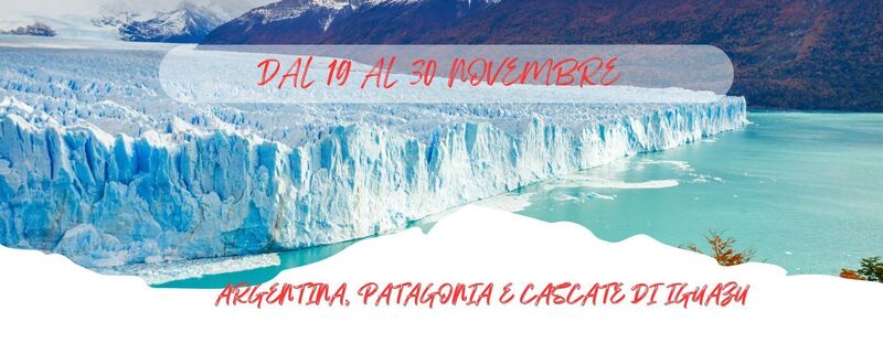 DAL 19 AL 30 NOVEMBRE 2025 12 GIORNI / 10 NOTTI
 ARGENTINA, PATAGONIA E CASCATE DI IGUAZU da 3.840 Euro
