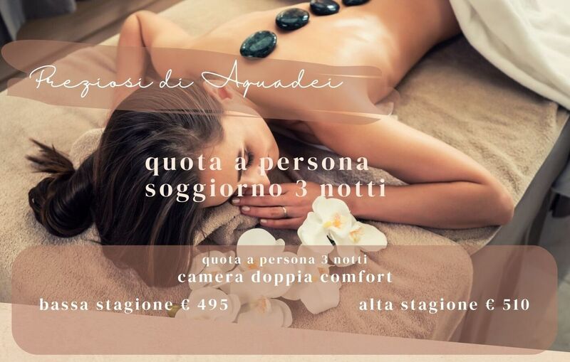 PREZIOSI DI AQUADEI 3 NOTTI
 HOTEL DUE MARI & BENESSERE AQVADEI da € 495 Euro
Un percorso benessere tra massaggi speciali, ozio e recupero del proprio ritmo vitale.