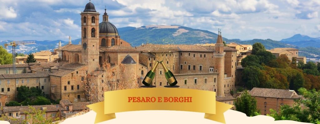 DAL 30 DICEMBRE AL 2 GENNAIO
CAPODANNO A PESARO & I SUOI BORGHI - 630 Euro