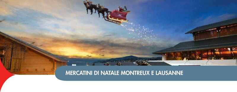 DAL 10 AL 13 DICEMBRE
MERCATINI DI NATALE A MONTREUX E LAUSANNE- 820 Euro