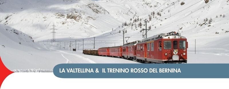 DAL 07 AL 10 DICEMBRE
LA VALTELLINA & IL TRENINO ROSSO DEL BERNINA -  855 Euro